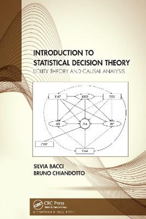 Introduction to Statistical Decision Theory: Utility Theory and Causal Analysis by Bruno Chiandotto