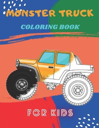 Monster Truck Coloring Book: A Fun Coloring Book For Kids for Boys and Girls (Monster Truck Coloring Books For Kids) by Karim El Ouaziry 9798671935684