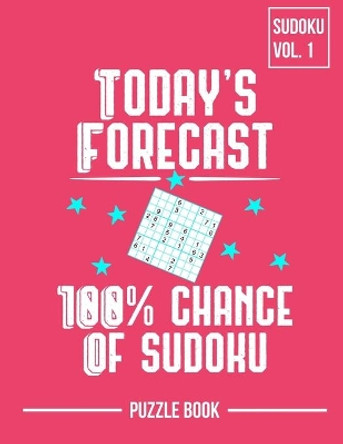 Today's Forecast 100 Percent Chance of Sudoku Puzzle Book Volume 1: 200 Challenging Puzzles by Andre Tobisch 9798677008146