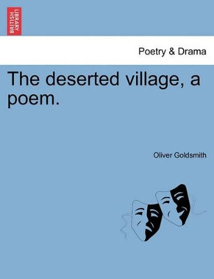 The Deserted Village, a Poem. by Oliver Goldsmith 9781241026714
