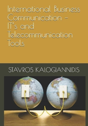 International Business Communication - IT's and Telecommunication Tools by Olympia K Papaevangelou 9798710833551