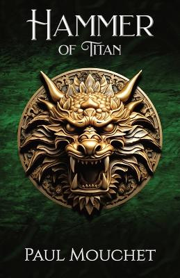 Hammer of Titan: A Fantasy Adventure by Paul Mouchet 9781777809843