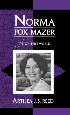 Norma Fox Mazer: A Writer's World by Arthea J.S. Reed 9780810838147