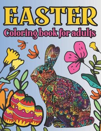 Easter Coloring Book for Adults: 50 Beautiful Coloring Pages Featuring Adorable Easter Bunnies and Charming Easter Eggs for Stress Relief and Relaxation by Book Artistry 9798712305438