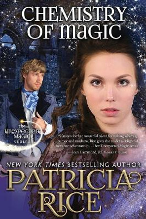 Chemistry of Magic: Unexpected Magic Book Five by Patricia Rice 9781611386653