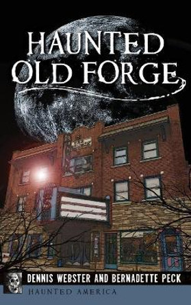 Haunted Old Forge by Dennis Webster 9781531699499