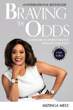 Braving the Odds: A Memoir on Perseverance, Finance and Faith by Mizinga Melu 9798594776791