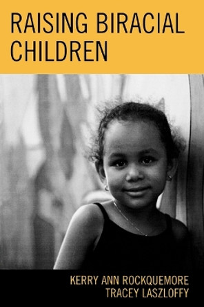 Raising Biracial Children by Kerry Ann Rockquemore 9780759109018