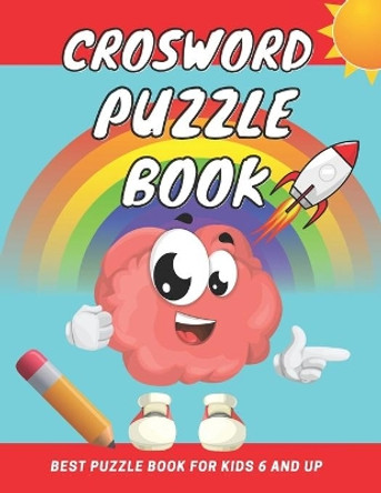 crosword puzzle book for kids 6 and up: First Children Crossword Easy Puzzle Book for Kids Age 6, 7, 8, 9 and 10 and for 3rd graders with Answers, Improve Vocabulary, Spelling, Reading Skills.... + (Bonus) by Sarah & Ellina 9798711938262