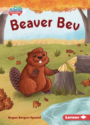 Beaver Bev by Megan Borgert-Spaniol 9798765603086