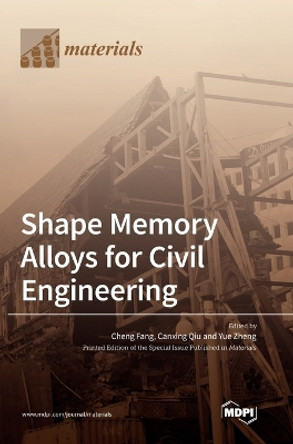 Shape Memory Alloys for Civil Engineering by Cheng Fang 9783036566078