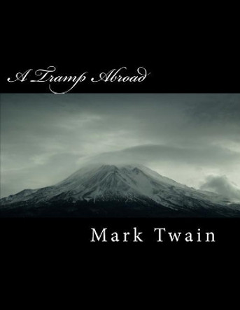 A Tramp Abroad by Mark Twain 9781717105578