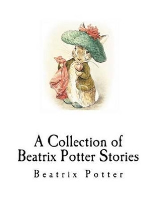 A Collection of Beatrix Potter Stories by Beatrix Potter 9781535077712