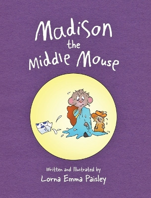 Madison The Middle Mouse by Lorna Emma Paisley 9781039170506