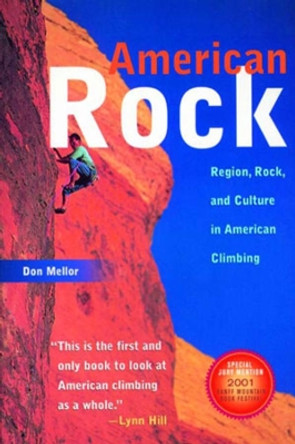American Rock: Region, Rock, and Culture in American Climbing by Don Mellor 9780881505474