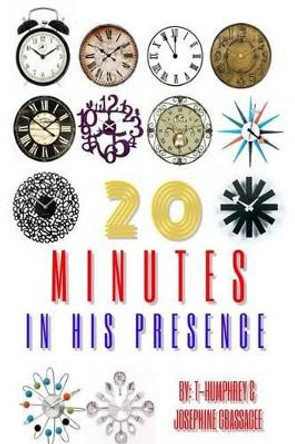 20 Minutes in His Presence by Josephine Gbassagee 9781511816649