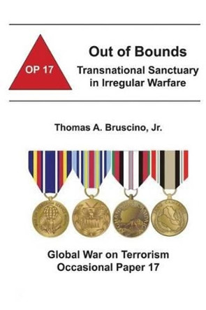 Out of Bounds: Transnational Sanctuary in Irregular Warfare: Global War on Terrorism Occasional Paper 17 by Combat Studies Institute 9781478160311