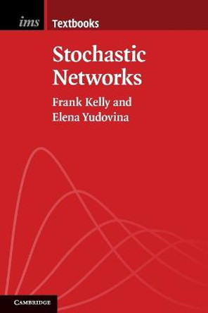 Stochastic Networks by Frank Kelly