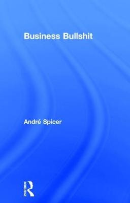 Business Bullshit by Andre Spicer