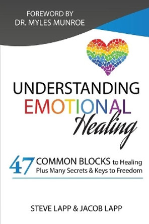 Understanding Emotional Healing: Experiencing Freedom by Changing our Perceptions. by Jacob Lapp 9781503174276