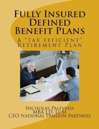 Fully Insured Defined Benefit Plans by Nicholas A Paleveda 9781507763360