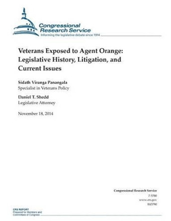 Veterans Exposed to Agent Orange: Legislative History, Litigation, and Current Issues by Congressional Research Service 9781505203745