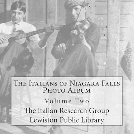 The Italians of Niagara Falls: Photo Album, Volume II by Michelle Ann Kratts 9781515110224