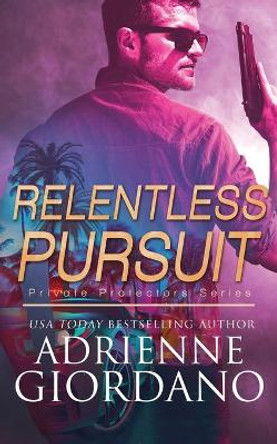 Relentless Pursuit: A Romantic Suspense Series by Adrienne Giordano 9781942504634