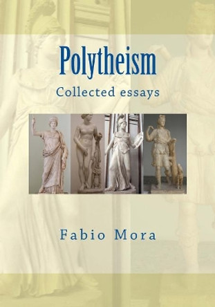 Polytheism: Collected Essays by Fabio Mora 9781979841191