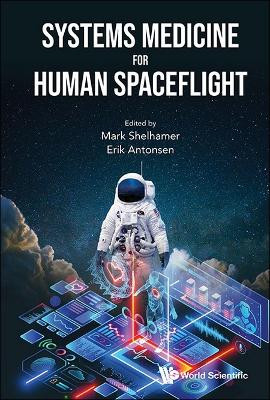 Systems Medicine For Human Spaceflight by Mark J Shelhamer 9789811287688