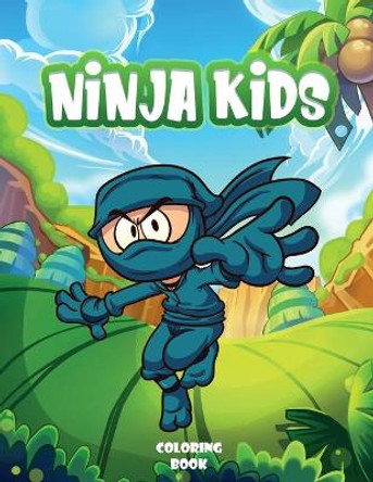 Ninja kids: Ninja Coloring Books for Kids: The Big Ninja Coloring Books for Kids Ages 4-8 - Size: 8.5 &quot;x 11&quot; inches 100 pages (Children Coloring Book) by Creative Books 9798575900849