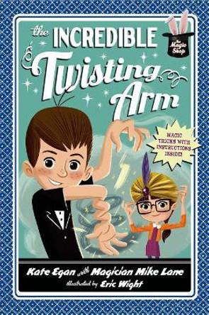 The Incredible Twisting Arm by Kate Egan 9781250040442 The Incredible Twisting Arm by Kate Egan 9781250040442