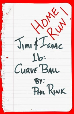 Jimi & Isaac 1b: Curve Ball by Phil Rink 9781548431174