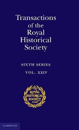 Transactions of the Royal Historical Society: Volume 24 by Ian W. Archer