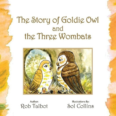 The Story of Goldie Owl and the Three Wombats by Rob Talbot 9781452527543