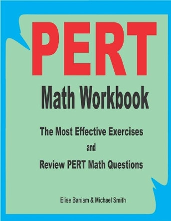 PERT Math Workbook: The Most Effective Exercises and Review PERT Math Questions by Michael Smith 9781692786496