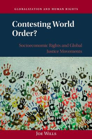 Contesting World Order?: Socioeconomic Rights and Global Justice Movements by Joe Wills