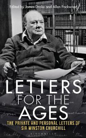 Letters for the Ages: The Private and Personal Letters of Sir Winston Churchill by Sir Sir Winston S. Churchill