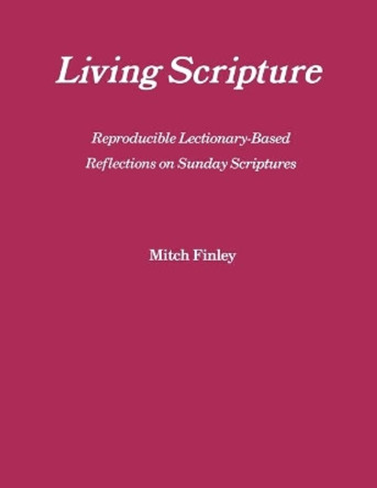 Living Scripture: Reproducible Lectionary-Based Reflections on Sunday Scriptures: Year B by Mitch Finley 9781556124051