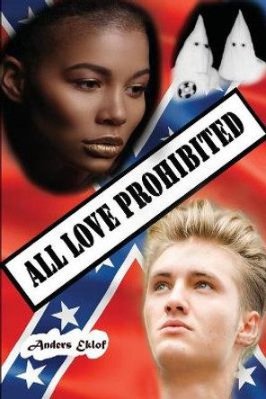 All Love Prohibited by Anders Eklof 9781949804669