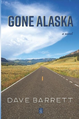 Gone Alaska by Dave Barrett 9781950437788