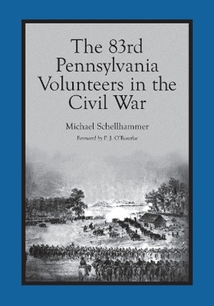 The 83rd Pennsylvania Volunteers in the Civil War by Michael W. Schellhammer 9780786440788