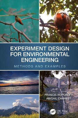 Experiment Design for Environmental Engineering: Methods and Examples by Francis J. Hopcroft 9781032026183