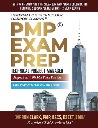 PMP(R) Exam Prep Fully Updated for July 2020 Exam: Technical Project Manager by Darron Clark 9781734133431