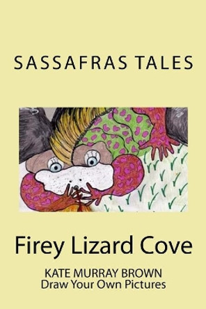 Firey Lizard Cove: Sassafras Tales: Book III Firey Lizard Cove by Professor of History Kate Brown 9781494348755