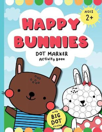 Happy Bunnies Dot Markers Activity Book: Dot Marker Easter Book, Dot Marker Coloring Book for Toddlers by Hello Future Books 9798722290786