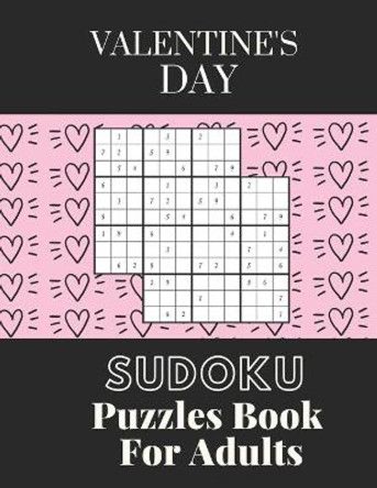 Valentine's Day Sudoku Puzzles Book For Adults: Valentine's Day Sudoku Brain Game, Sudoku Puzzles With Solutions, Sudoku Puzzles For Adults by Ayman Jml 9798705350506