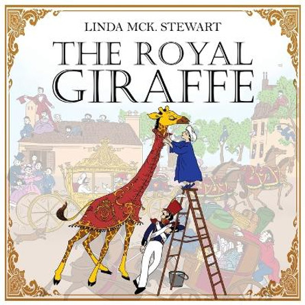 The Royal Giraffe by Linda Stewart 9781959930945