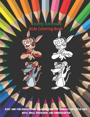 Funny Animals - Kids Coloring Book - Easy and Fun Educational Coloring Pages of Animals for Little Kids, Boys, Girls, Preschool and Kindergarten by Samantha Carver 9798664176315