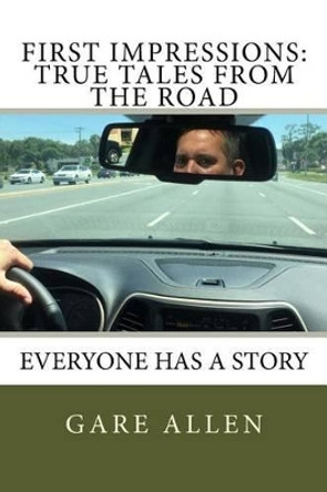 First Impressions: True Tales from the Road by Gare Allen 9781512112566